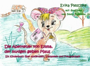 Die Abenteuer von Emma, der mutigen gelben Maus - Ein Kinderbuch über Anderssein, Einsamkeit und Freundschaft