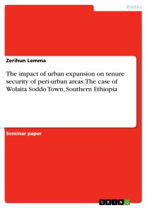 The impact of urban expansion on tenure security of peri-urban areas. The case of Wolaita Soddo Town, Southern Ethiopia