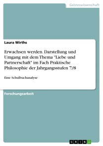 Erwachsen werden. Darstellung und Umgang mit dem Thema "Liebe und Partnerschaft" im Fach Praktische Philosophie der Jahrgangsstufen 7/8