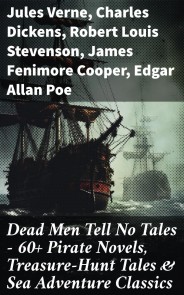 Dead Men Tell No Tales - 60+ Pirate Novels, Treasure-Hunt Tales & Sea Adventure Classics