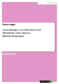 Auswirkungen von Hitzestress auf Milchkühe unter alpinen Klimabedingungen