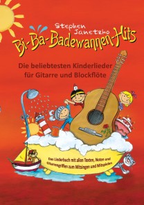 Bi-Ba-Badewannen-Hits - Die beliebtesten Kinderlieder für Gitarre und Blockflöte