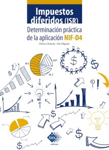 Impuestos diferidos (ISR). Determinación práctica de la aplicación NIF - D4 2019