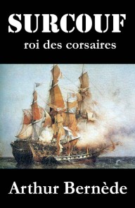 Surcouf, roi des corsaires, roman d'aventures