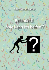 Behindert! "Wie kann ich helfen"?