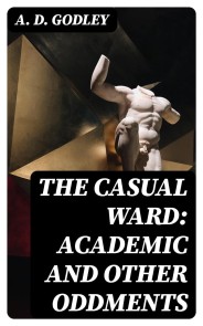 The Casual Ward: Academic and Other Oddments