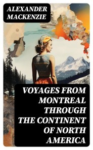 Voyages from Montreal Through the Continent of North America