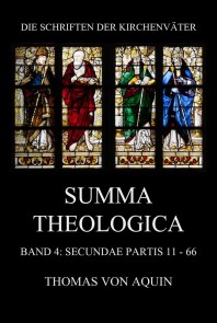 Summa Theologica, Band 4: Secundae Partis, Quaestiones 11 - 66