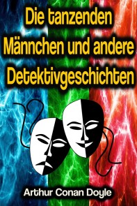 Die tanzenden Männchen und andere Detektivgeschichten