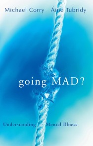 Going Mad? Understanding Mental Illness