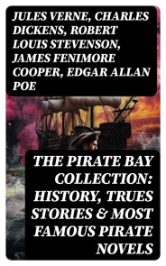 The Pirate Bay Collection: History, Trues Stories & Most Famous Pirate Novels