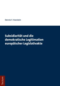 Subsidiarität und die demokratische Legitimation europäischer Legislativakte