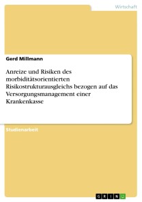 Anreize und Risiken des morbiditätsorientierten Risikostrukturausgleichs bezogen auf das Versorgungsmanagement einer Krankenkasse