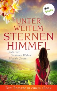 Unter weitem Sternenhimmel: Drei Romane in einem eBook