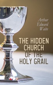 The Hidden Church of the Holy Graal