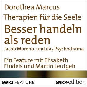 Therapien für die Seele - Besser handeln als reden