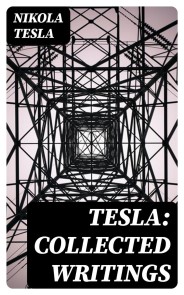 Tesla: Collected Writings