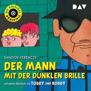 Der Mann mit der dunklen Brille und weitere Abenteuer von Tobby und Robby