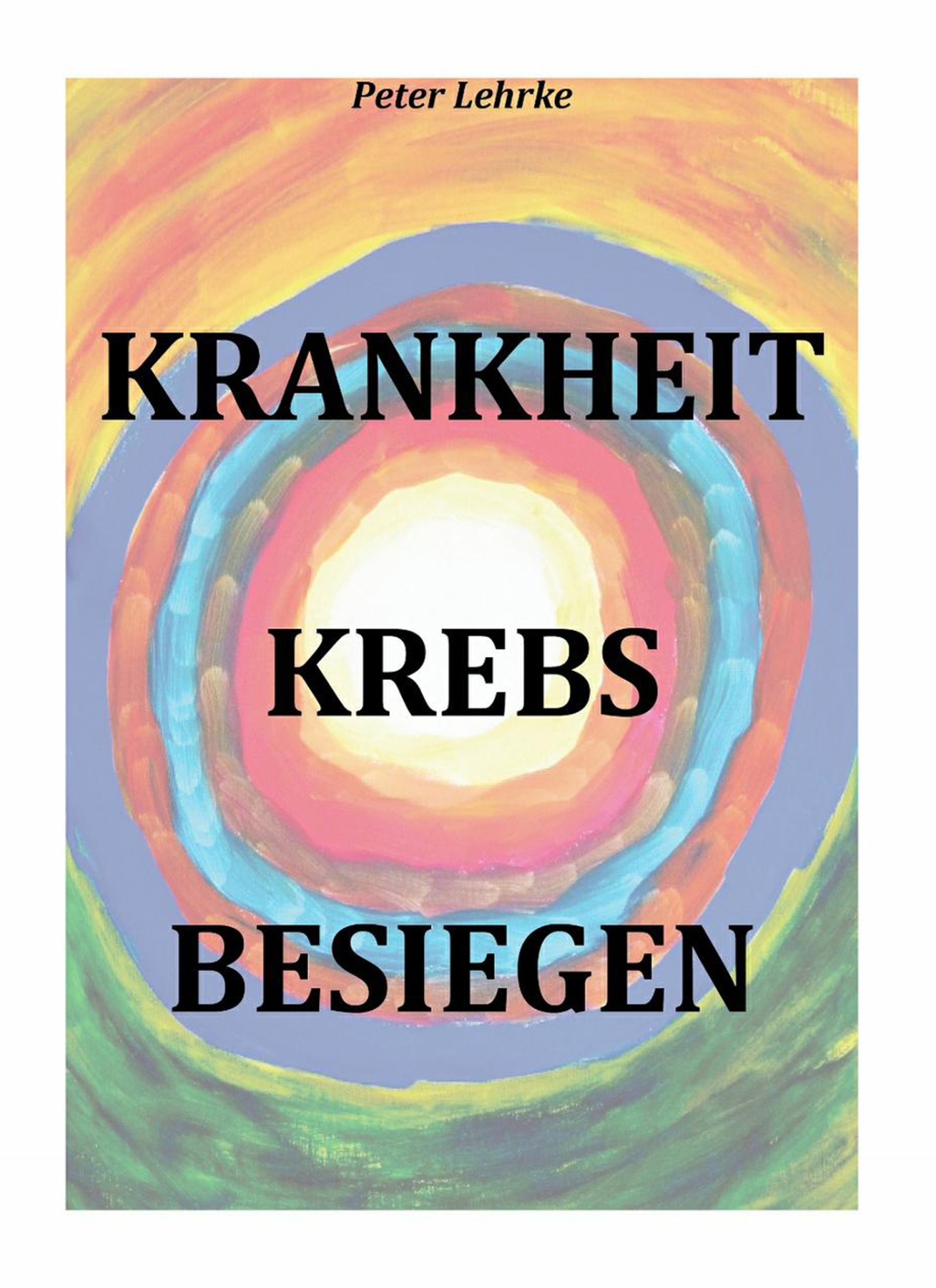 Krankheit Krebs besiegen