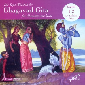 Die Yoga-Weisheit der Bhagavad Gita für Menschen von heute (Audio) / Die Yoga-Weisheit der Bhagavad Gita für Menschen von heute