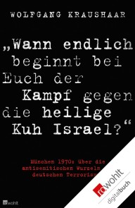 "Wann endlich beginnt bei Euch der Kampf gegen die heilige Kuh Israel?"