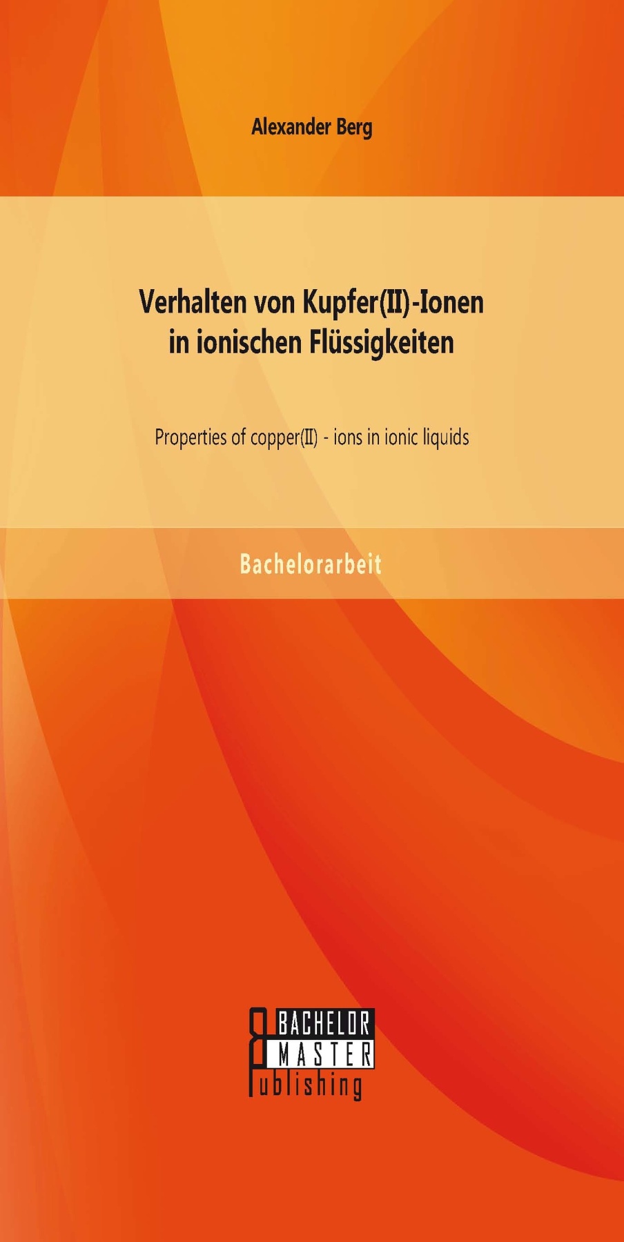 Verhalten von Kupfer(II)-Ionen in ionischen Flüssigkeiten: Properties of copper(II) - ions in ionic liquids