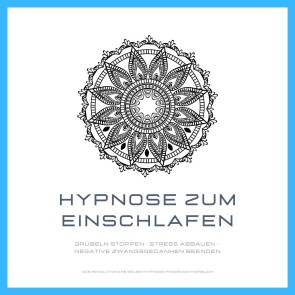 Hypnose zum Einschlafen: Grübeln stoppen - Stress abbauen - negative Zwangsgedanken beenden