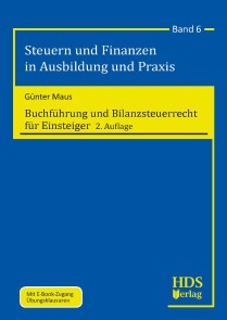 Steuern und Finanzen in Ausbildung und Praxis / Buchführung und Bilanzsteuerrecht... / Buchführung und Bilanzsteuerrecht für Einsteiger