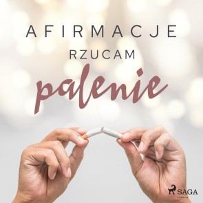 Afirmacje Rzucam palenie - wersja dla mezczyzn