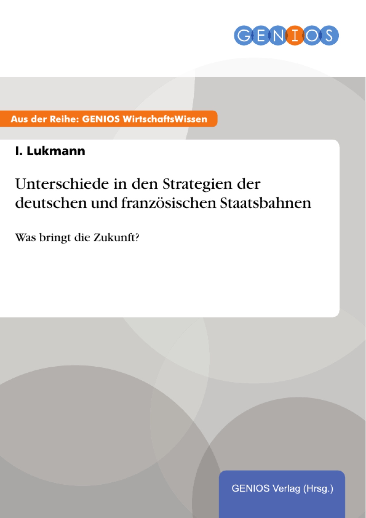 Unterschiede in den Strategien der deutschen und französischen Staatsbahnen