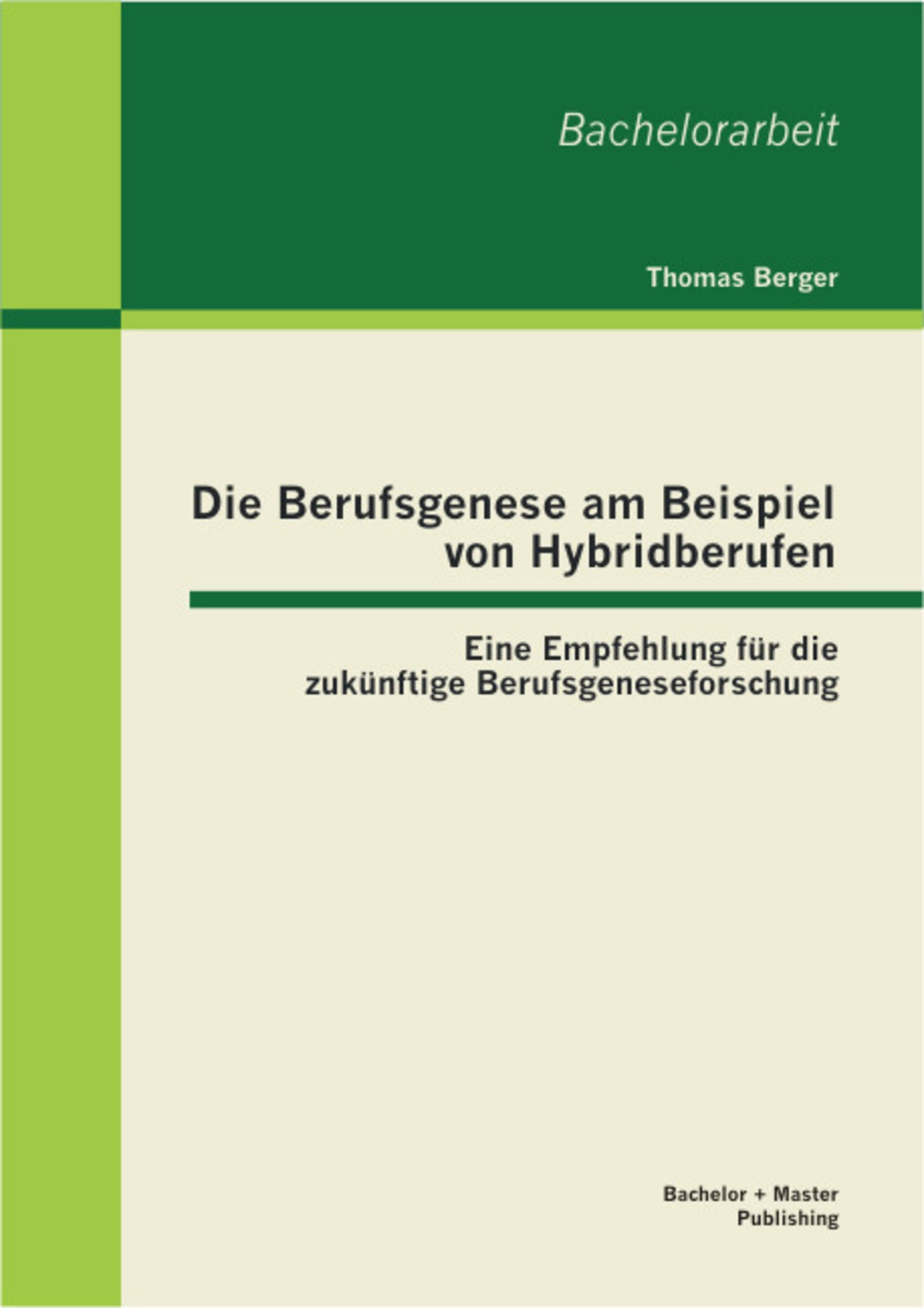 Die Berufsgenese am Beispiel von Hybridberufen: Eine Empfehlung für die zukünftige Berufsgeneseforschung