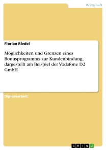 Möglichkeiten und Grenzen eines Bonusprogramms zur Kundenbindung, dargestellt am Beispiel der Vodafone D2 GmbH