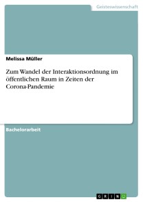 Zum Wandel der Interaktionsordnung im öffentlichen Raum in Zeiten der Corona-Pandemie