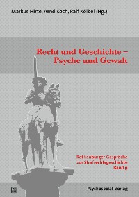 Recht und Geschichte - Psyche und Gewalt