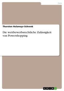 Die wettbewerbsrechtliche Zulässigkeit von Powershopping