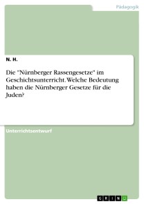 Die "Nürnberger Rassengesetze" im Geschichtsunterricht. Welche Bedeutung haben die Nürnberger Gesetze für die Juden?