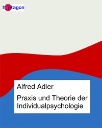 Praxis und Theorie der Individualpsychologie