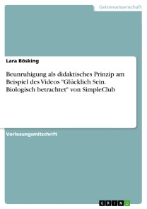 Beunruhigung als didaktisches Prinzip am Beispiel des Videos "Glücklich Sein. Biologisch betrachtet" von SimpleClub