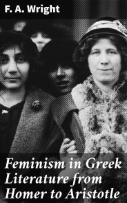 Feminism in Greek Literature from Homer to Aristotle