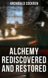 Alchemy Rediscovered and Restored: A Study