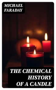 The Chemical History of a Candle