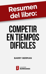 Resumen del libro "Competir en tiempos difíciles" de Barry Berman