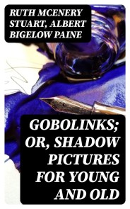 Gobolinks; or, Shadow Pictures for Young and Old