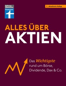 Alles über Aktien - erfolgreich arbeiten mit Fonds und ETF, intelligent investieren und erfolgreich ein Vermögen aufbauen