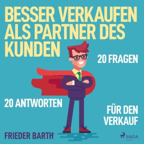 Besser verkaufen als Partner des Kunden - 20 Fragen 20 Antworten für den Verkauf (Ungekürzt)