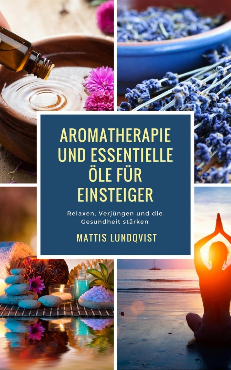 Aromatherapie und Essentielle Öle für Einsteiger