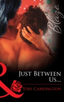 Just Between Us... (Mills & Boon Blaze)