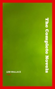 Lew Wallace: The Complete Novels