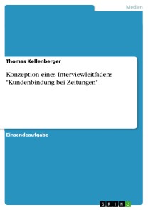 Konzeption eines Interviewleitfadens "Kundenbindung bei Zeitungen"