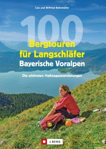 100 Bergtouren für Langschläfer Bayerische Voralpen